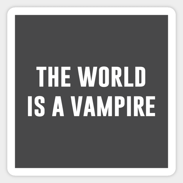 The World Is A Vampire, white Sticker by Perezzzoso